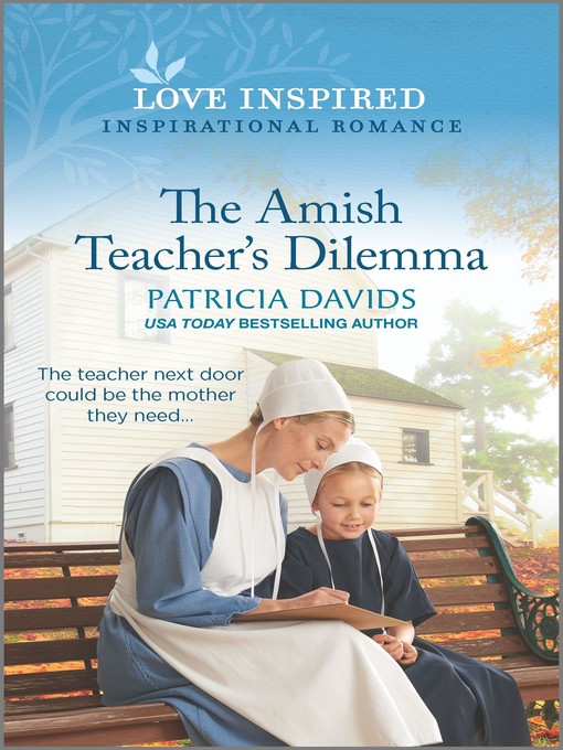 Title details for The Amish Teacher's Dilemma by Patricia Davids - Available